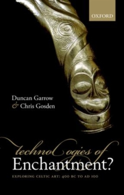 Technologies of Enchantment? : Exploring Celtic Art: 400 BC to AD 100, PDF eBook