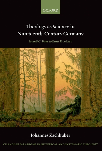 Theology as Science in Nineteenth-Century Germany : From F.C. Baur to Ernst Troeltsch, PDF eBook