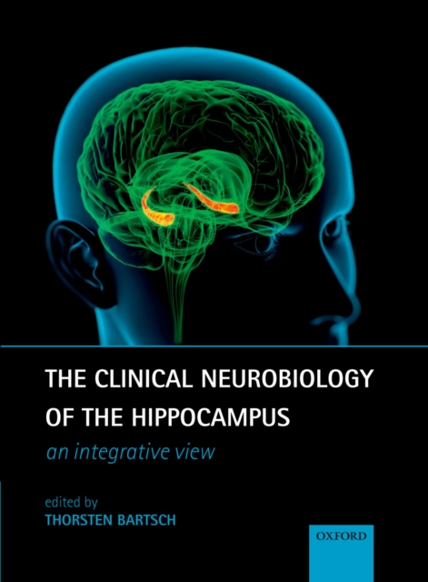 The Clinical Neurobiology of the Hippocampus : An integrative view, PDF eBook