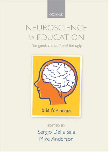 Neuroscience in Education : The good, the bad, and the ugly, EPUB eBook