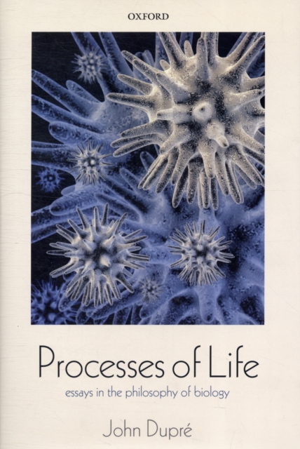 Processes of Life : Essays in the Philosophy of Biology, PDF eBook