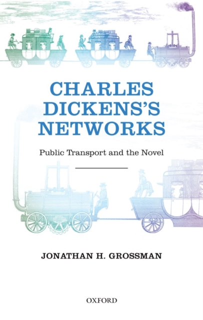 Charles Dickens's Networks : Public Transport and the Novel, EPUB eBook