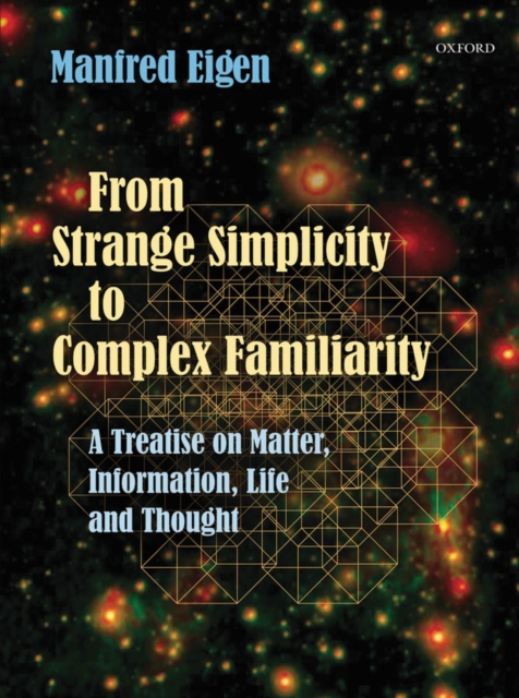From Strange Simplicity to Complex Familiarity : A Treatise on Matter, Information, Life and Thought, EPUB eBook