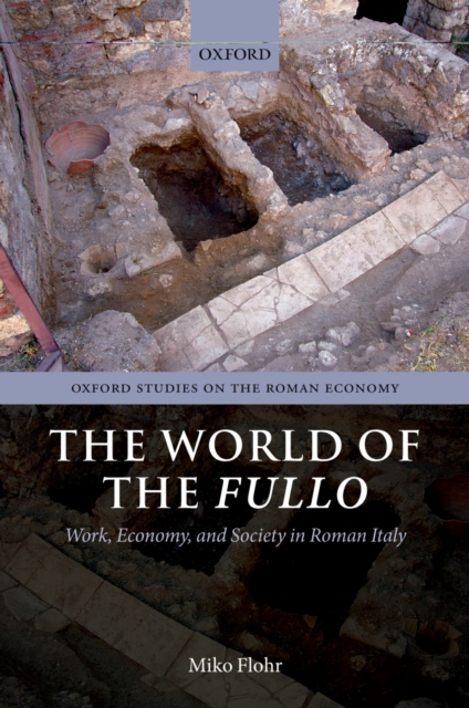 The World of the Fullo : Work, Economy, and Society in Roman Italy, PDF eBook
