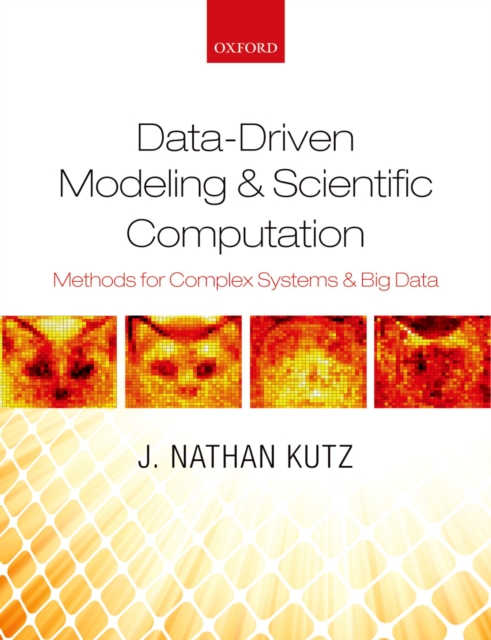 Data-Driven Modeling & Scientific Computation : Methods for Complex Systems & Big Data, EPUB eBook