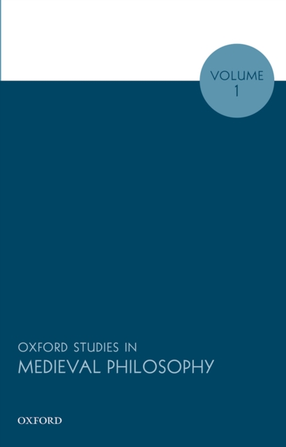 Oxford Studies in Medieval Philosophy, Volume 1, PDF eBook