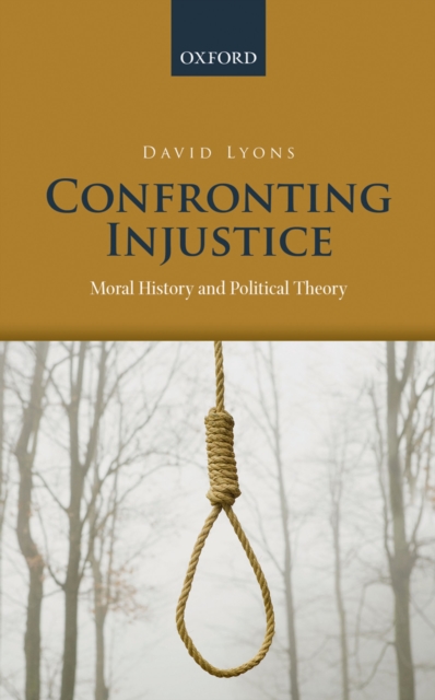 Confronting Injustice : Moral History and Political Theory, PDF eBook