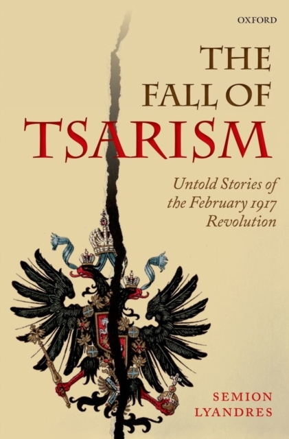 The Fall of Tsarism : Untold Stories of the February 1917 Revolution, PDF eBook