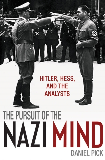 The Pursuit of the Nazi Mind : Hitler, Hess, and the Analysts, EPUB eBook