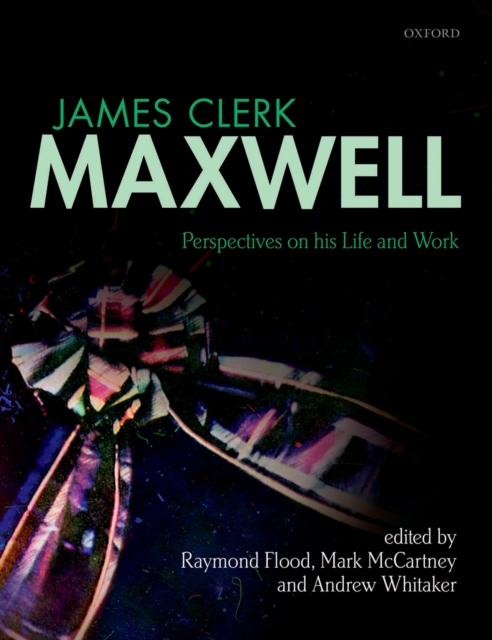 James Clerk Maxwell : Perspectives on his Life and Work, PDF eBook