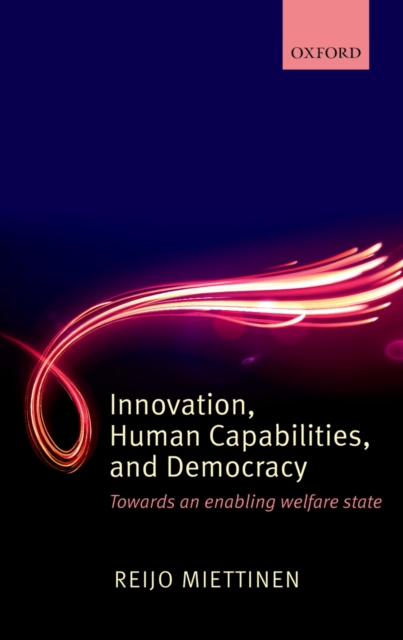 Innovation, Human Capabilities, and Democracy : Towards an Enabling Welfare State, PDF eBook