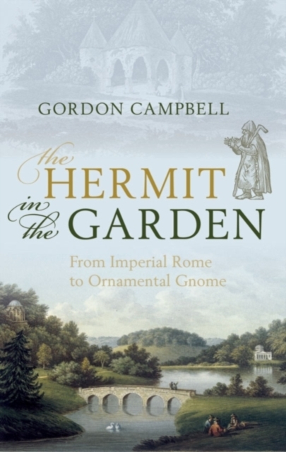 The Hermit in the Garden : From Imperial Rome to Ornamental Gnome, PDF eBook