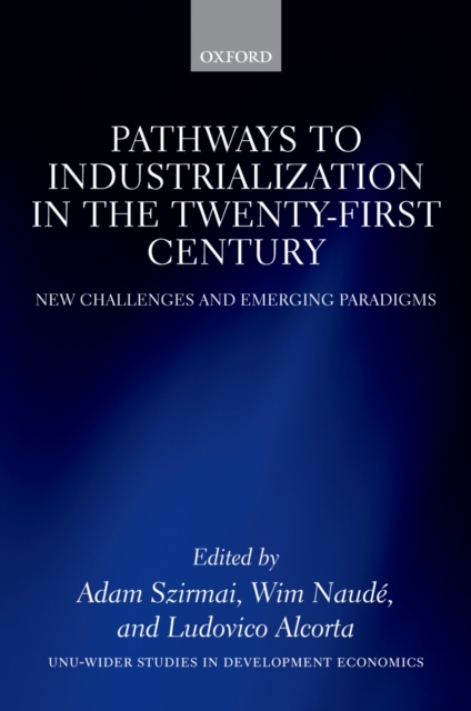 Pathways to Industrialization in the Twenty-First Century : New Challenges and Emerging Paradigms, PDF eBook