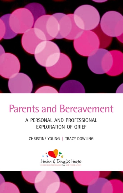 Parents and Bereavement : A Personal and Professional Exploration, EPUB eBook