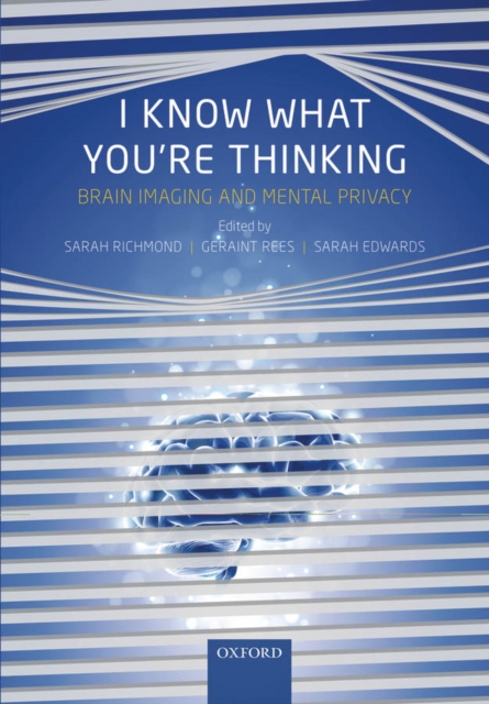 I Know What You're Thinking : Brain imaging and mental privacy, EPUB eBook