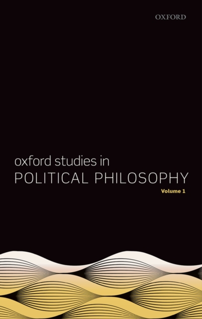 Oxford Studies in Political Philosophy, Volume 1, PDF eBook