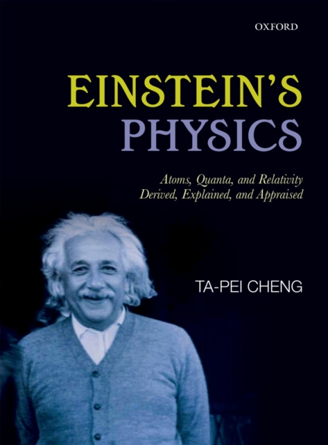 Einstein's Physics : Atoms, Quanta, and Relativity - Derived, Explained, and Appraised, PDF eBook