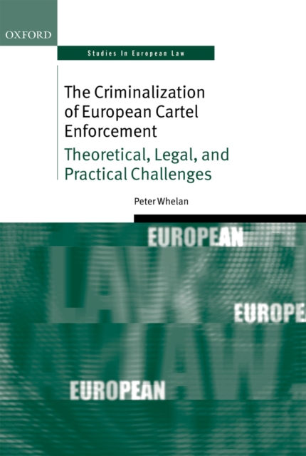 The Criminalization of European Cartel Enforcement : Theoretical, Legal, and Practical Challenges, PDF eBook