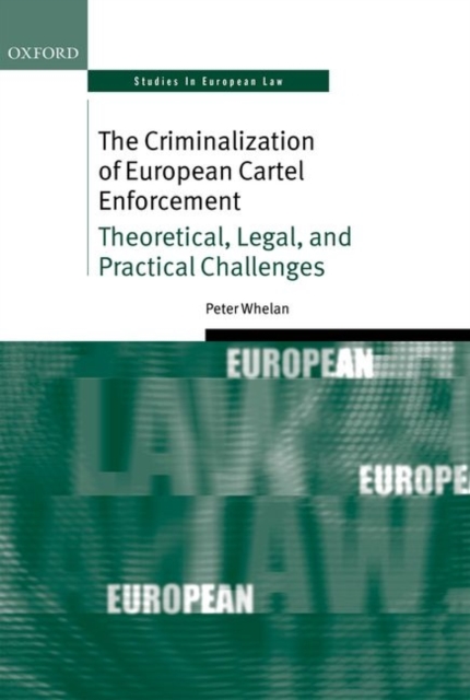 The Criminalization of European Cartel Enforcement : Theoretical, Legal, and Practical Challenges, EPUB eBook