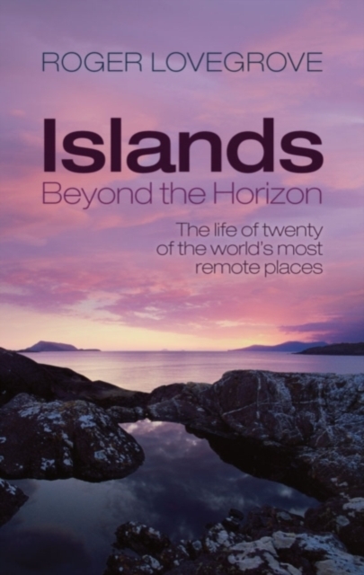 Islands Beyond the Horizon : The life of twenty of the world's most remote places, PDF eBook