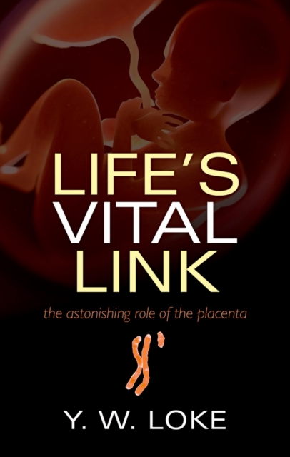 Life's Vital Link : The astonishing role of the placenta, EPUB eBook
