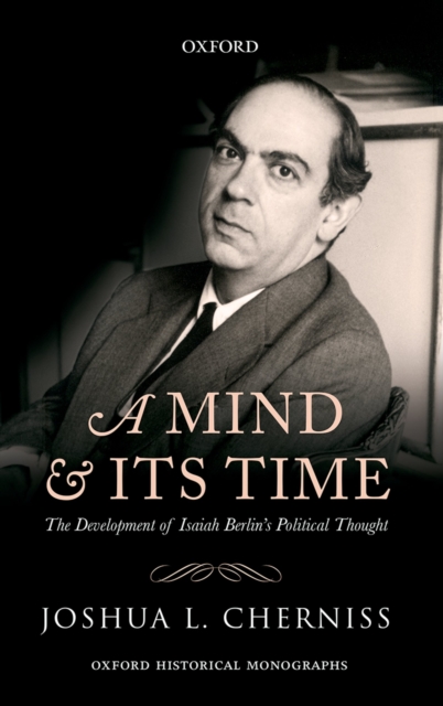 A Mind and its Time : The Development of Isaiah Berlin's Political Thought, PDF eBook