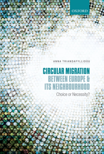 Circular Migration between Europe and its Neighbourhood : Choice or Necessity?, PDF eBook