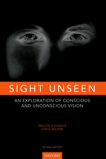 Sight Unseen : An Exploration of Conscious and Unconscious Vision, EPUB eBook