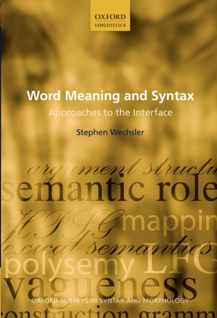 Word Meaning and Syntax : Approaches to the Interface, PDF eBook