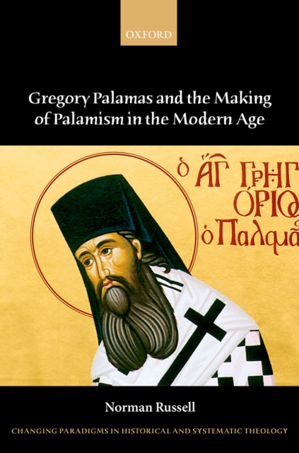 Gregory Palamas and the Making of Palamism in the Modern Age, PDF eBook
