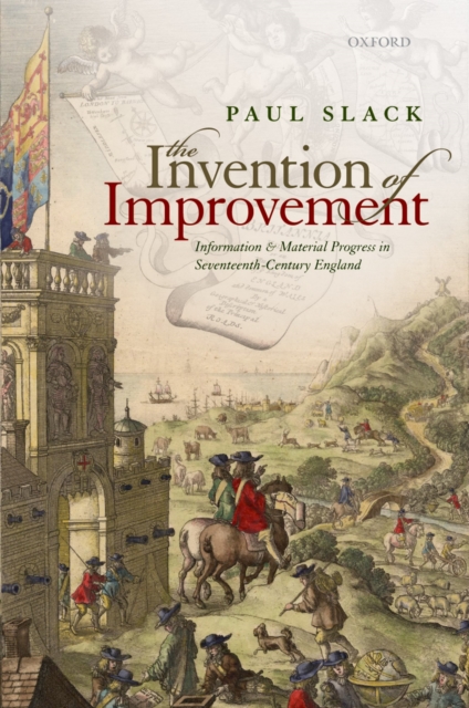 The Invention of Improvement : Information and Material Progress in Seventeenth-Century England, PDF eBook
