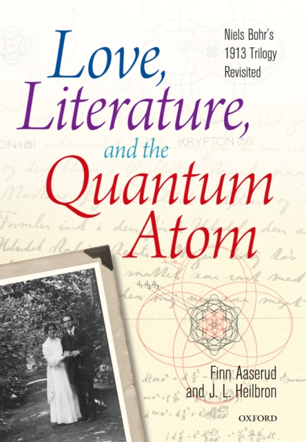 Love, Literature and the Quantum Atom : Niels Bohr's 1913 Trilogy Revisited, EPUB eBook