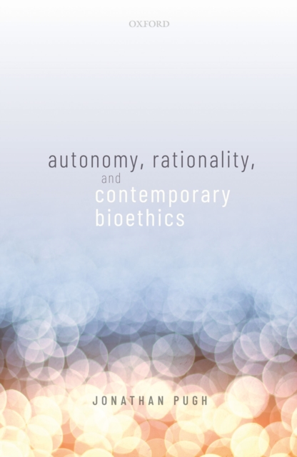 Autonomy, Rationality, and Contemporary Bioethics, EPUB eBook