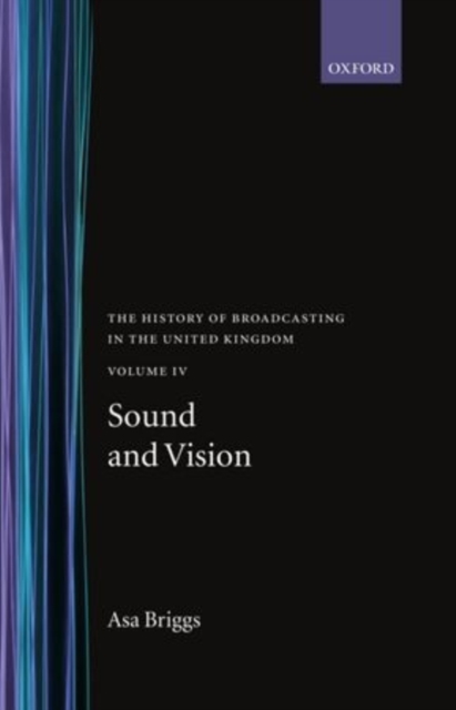 The History of Broadcasting in the United Kingdom: Volume IV: Sound and Vision, Hardback Book