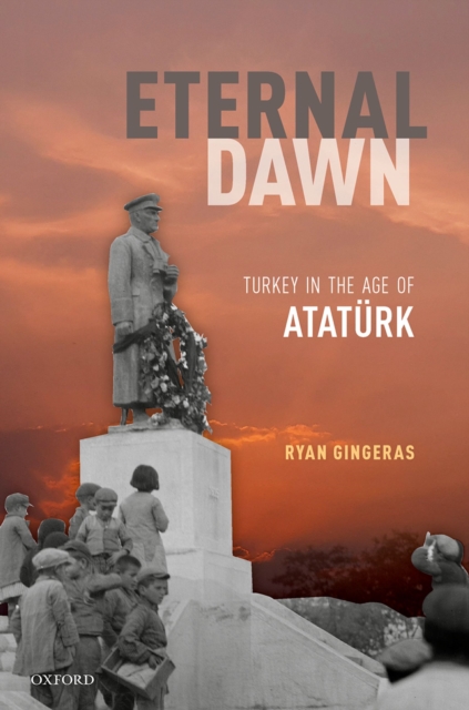 Eternal Dawn : Turkey in the Age of Ataturk, EPUB eBook