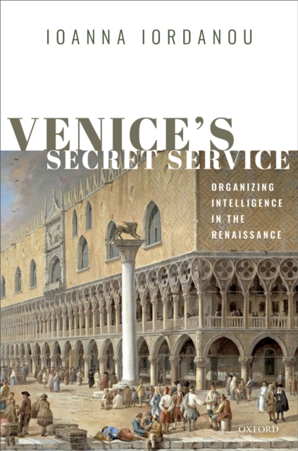 Venice's Secret Service : Organizing Intelligence in the Renaissance, EPUB eBook