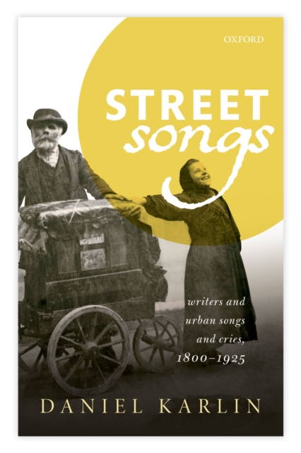 Street Songs : Writers and urban songs and cries, 1800-1925, PDF eBook