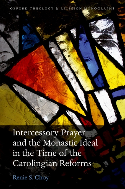 Intercessory Prayer and the Monastic Ideal in the Time of the Carolingian Reforms, PDF eBook