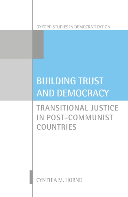 Building Trust and Democracy : Transitional Justice in Post-Communist Countries, EPUB eBook