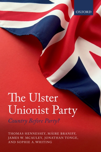 The Ulster Unionist Party : Country Before Party?, EPUB eBook