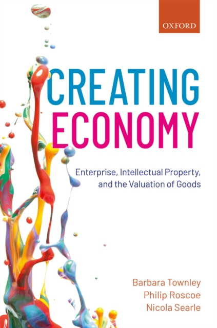 Creating Economy : Enterprise, Intellectual Property, and the Valuation of Goods, PDF eBook