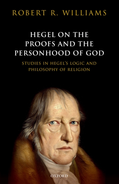 Hegel on the Proofs and the Personhood of God : Studies in Hegel's Logic and Philosophy of Religion, PDF eBook