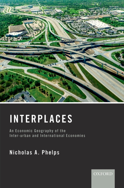 Interplaces : An Economic Geography of  the Inter-urban and International Economies, EPUB eBook