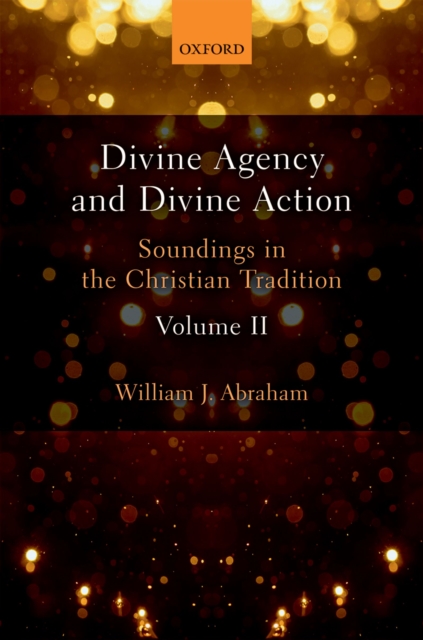 Divine Agency and Divine Action, Volume II : Soundings in the Christian Tradition, EPUB eBook