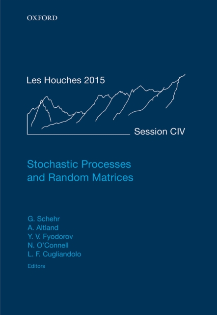 Stochastic Processes and Random Matrices : Lecture Notes of the Les Houches Summer School: Volume 104, July 2015, PDF eBook
