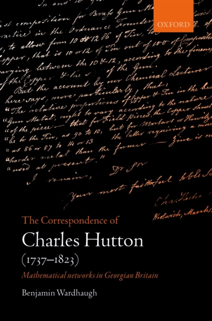 The Correspondence of Charles Hutton : Mathematical Networks in Georgian Britain, PDF eBook