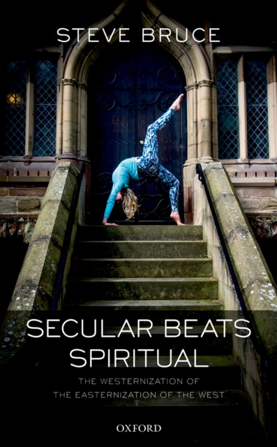 Secular Beats Spiritual : The Westernization of the Easternization of the West, PDF eBook