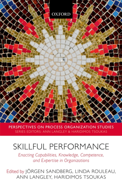 Skillful Performance : Enacting Capabilities, Knowledge, Competence, and Expertise in Organizations, EPUB eBook