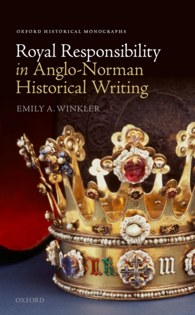 Royal Responsibility in Anglo-Norman Historical Writing, PDF eBook