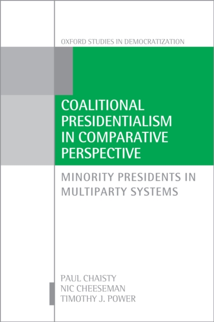 Coalitional Presidentialism in Comparative Perspective : Minority Presidents in Multiparty Systems, PDF eBook